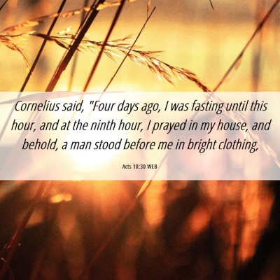 Picture 06 - Acts 10:30 WEB - Cornelius said, 