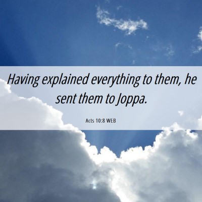 Picture 06 - Acts 10:8 WEB - Having explained everything to them, he sent them - Bible Verse Picture