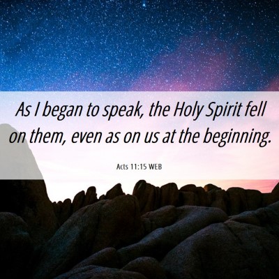 Picture 06 - Acts 11:15 WEB - As I began to speak, the Holy Spirit fell on - Bible Verse Picture