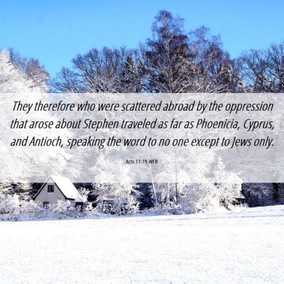 Picture 06 - Acts 11:19 WEB - They therefore who were scattered abroad by the - Bible Verse Picture