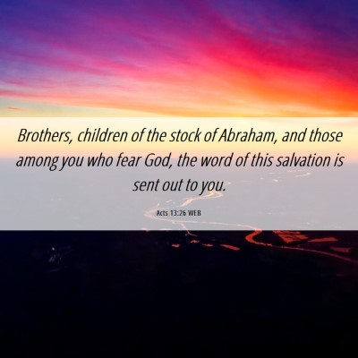 Picture 06 - Acts 13:26 WEB - Brothers, children of the stock of Abraham, and - Bible Verse Picture