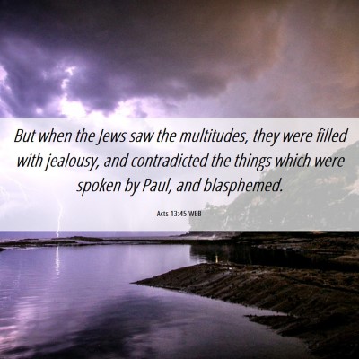 Picture 06 - Acts 13:45 WEB - But when the Jews saw the multitudes, they were - Bible Verse Picture