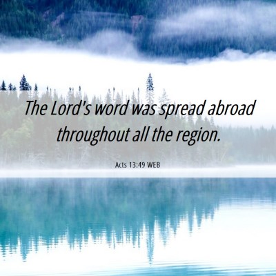Picture 06 - Acts 13:49 WEB - The Lord's word was spread abroad throughout all - Bible Verse Picture