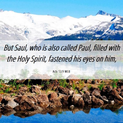 Picture 06 - Acts 13:9 WEB - But Saul, who is also called Paul, filled with - Bible Verse Picture