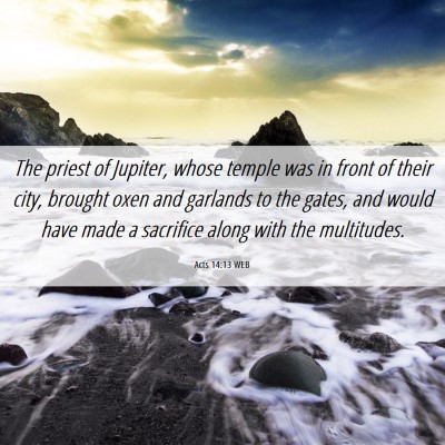 Picture 06 - Acts 14:13 WEB - The priest of Jupiter, whose temple was in front - Bible Verse Picture