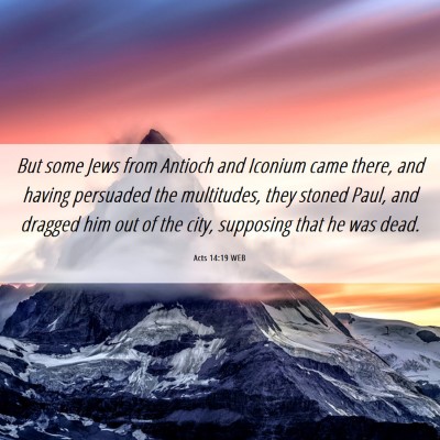 Picture 06 - Acts 14:19 WEB - But some Jews from Antioch and Iconium came - Bible Verse Picture
