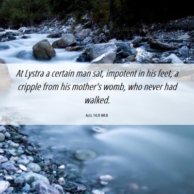 Picture 06 - Acts 14:8 WEB - At Lystra a certain man sat, impotent in his - Bible Verse Picture