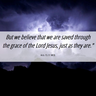 Picture 06 - Acts 15:11 WEB - But we believe that we are saved through the - Bible Verse Picture