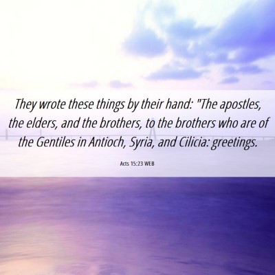 Picture 06 - Acts 15:23 WEB - They wrote these things by their hand: 