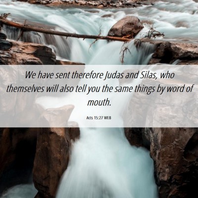 Picture 06 - Acts 15:27 WEB - We have sent therefore Judas and Silas, who - Bible Verse Picture