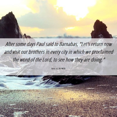 Picture 06 - Acts 15:36 WEB - After some days Paul said to Barnabas, 