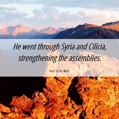 Picture 06 - Acts 15:41 WEB - He went through Syria and Cilicia, strengthening - Bible Verse Picture