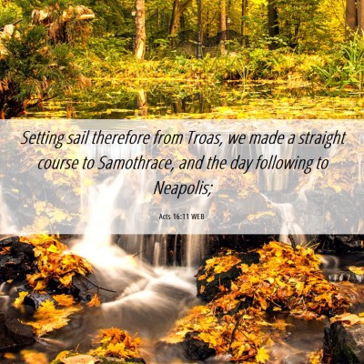 Picture 06 - Acts 16:11 WEB - Setting sail therefore from Troas, we made a - Bible Verse Picture