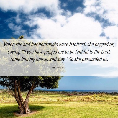 Picture 06 - Acts 16:15 WEB - When she and her household were baptized, she - Bible Verse Picture