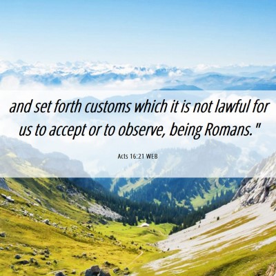 Picture 06 - Acts 16:21 WEB - and set forth customs which it is not lawful for - Bible Verse Picture