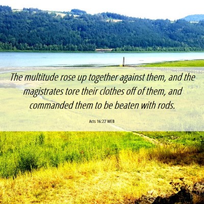 Picture 06 - Acts 16:22 WEB - The multitude rose up together against them, and - Bible Verse Picture