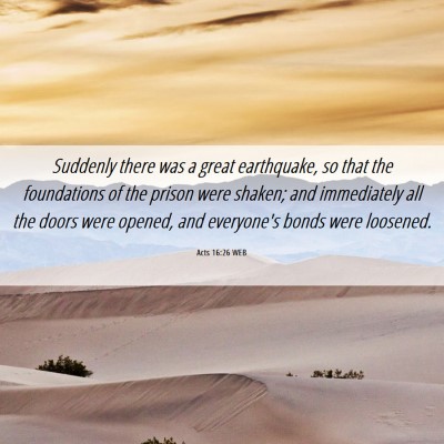 Picture 06 - Acts 16:26 WEB - Suddenly there was a great earthquake, so that - Bible Verse Picture
