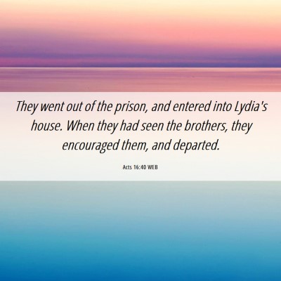 Picture 06 - Acts 16:40 WEB - They went out of the prison, and entered into - Bible Verse Picture