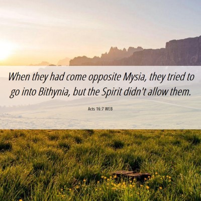 Picture 06 - Acts 16:7 WEB - When they had come opposite Mysia, they tried to - Bible Verse Picture