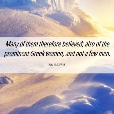 Picture 06 - Acts 17:12 WEB - Many of them therefore believed; also of the - Bible Verse Picture