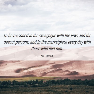 Picture 06 - Acts 17:17 WEB - So he reasoned in the synagogue with the Jews and - Bible Verse Picture