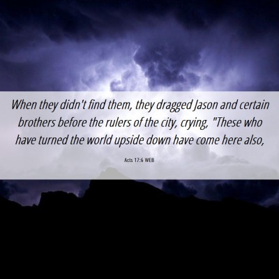 Picture 06 - Acts 17:6 WEB - When they didn't find them, they dragged Jason - Bible Verse Picture