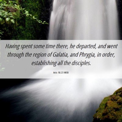Picture 06 - Acts 18:23 WEB - Having spent some time there, he departed, and - Bible Verse Picture