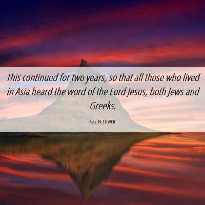 Picture 06 - Acts 19:10 WEB - This continued for two years, so that all those - Bible Verse Picture