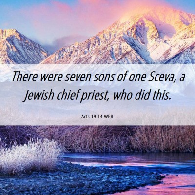 Picture 06 - Acts 19:14 WEB - There were seven sons of one Sceva, a Jewish - Bible Verse Picture