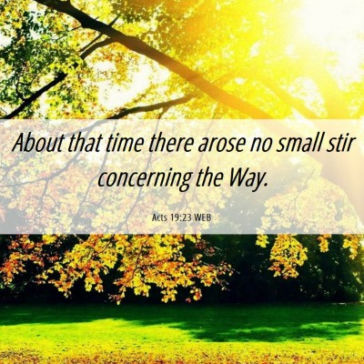 Picture 06 - Acts 19:23 WEB - About that time there arose no small stir - Bible Verse Picture