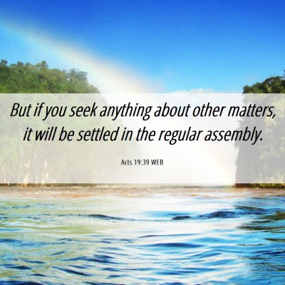 Picture 06 - Acts 19:39 WEB - But if you seek anything about other matters, it - Bible Verse Picture