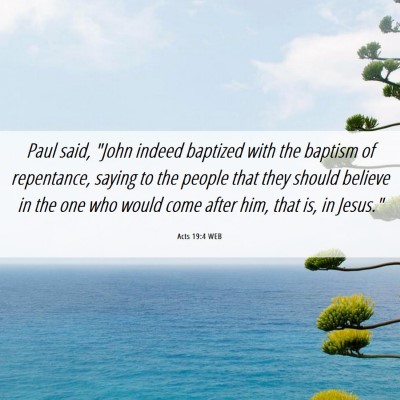 Picture 06 - Acts 19:4 WEB - Paul said, 