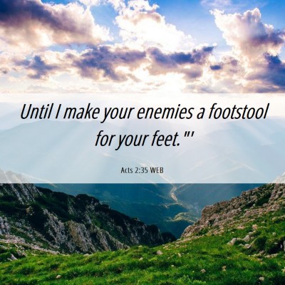 Picture 06 - Acts 2:35 WEB - Until I make your enemies a footstool for your - Bible Verse Picture