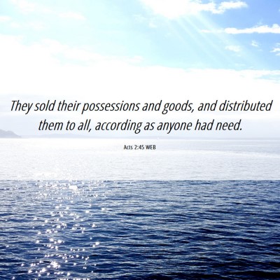 Picture 06 - Acts 2:45 WEB - They sold their possessions and goods, and - Bible Verse Picture