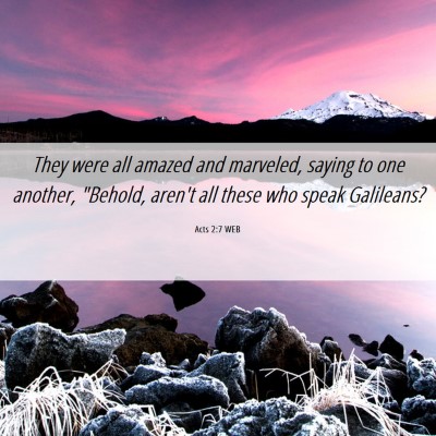 Picture 06 - Acts 2:7 WEB - They were all amazed and marveled, saying to one - Bible Verse Picture