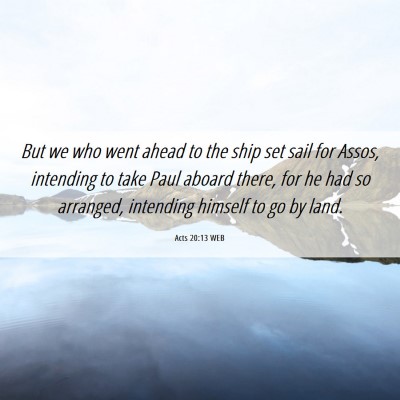 Picture 06 - Acts 20:13 WEB - But we who went ahead to the ship set sail for - Bible Verse Picture