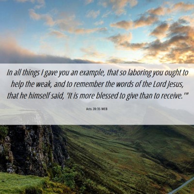 Picture 06 - Acts 20:35 WEB - In all things I gave you an example, that so - Bible Verse Picture