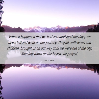 Picture 06 - Acts 21:5 WEB - When it happened that we had accomplished the - Bible Verse Picture