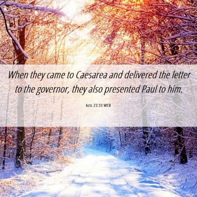 Picture 06 - Acts 23:33 WEB - When they came to Caesarea and delivered the - Bible Verse Picture