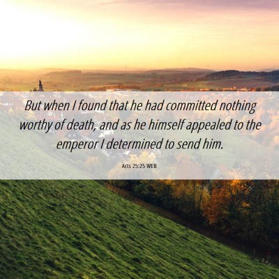 Picture 06 - Acts 25:25 WEB - But when I found that he had committed nothing - Bible Verse Picture