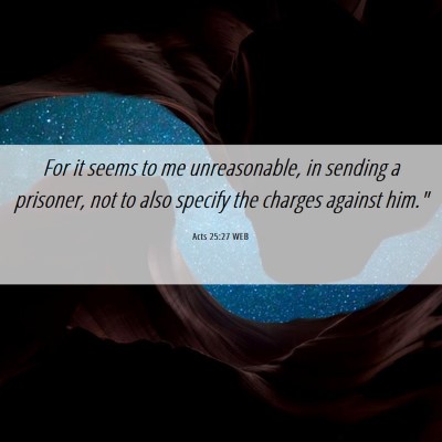 Picture 06 - Acts 25:27 WEB - For it seems to me unreasonable, in sending a - Bible Verse Picture