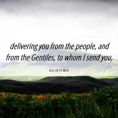 Picture 06 - Acts 26:17 WEB - delivering you from the people, and from the - Bible Verse Picture