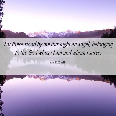 Picture 06 - Acts 27:23 WEB - For there stood by me this night an angel, - Bible Verse Picture