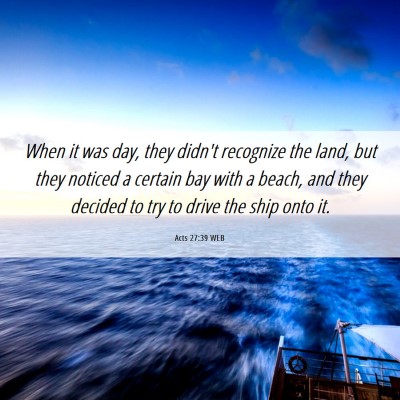Picture 06 - Acts 27:39 WEB - When it was day, they didn't recognize the land, - Bible Verse Picture