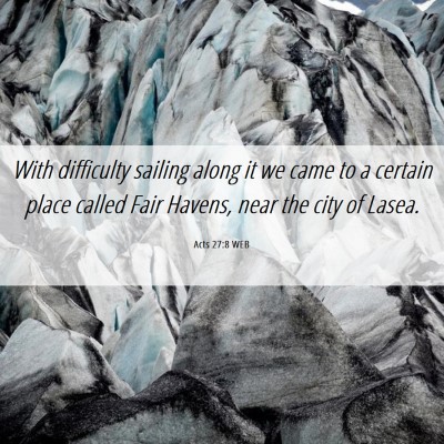 Picture 06 - Acts 27:8 WEB - With difficulty sailing along it we came to a - Bible Verse Picture