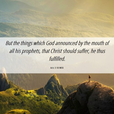 Picture 06 - Acts 3:18 WEB - But the things which God announced by the mouth - Bible Verse Picture