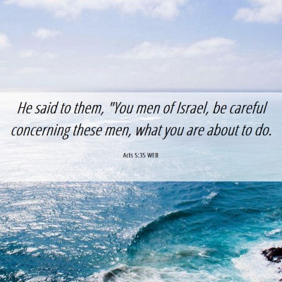 Picture 06 - Acts 5:35 WEB - He said to them, 