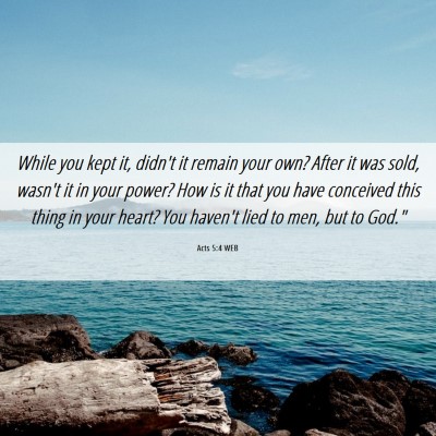 Picture 06 - Acts 5:4 WEB - While you kept it, didn't it remain your own? - Bible Verse Picture