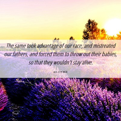 Picture 06 - Acts 7:19 WEB - The same took advantage of our race, and - Bible Verse Picture