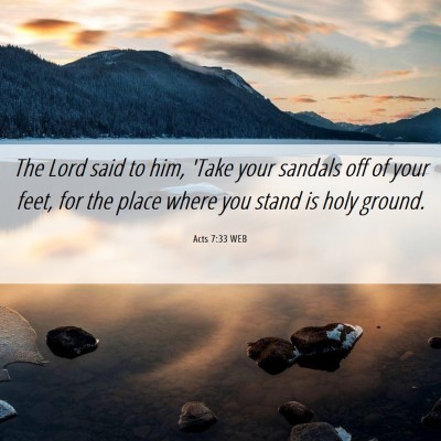 Picture 06 - Acts 7:33 WEB - The Lord said to him, 'Take your sandals off of - Bible Verse Picture
